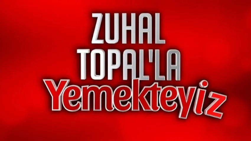 zuhal topalla yemekteyiz