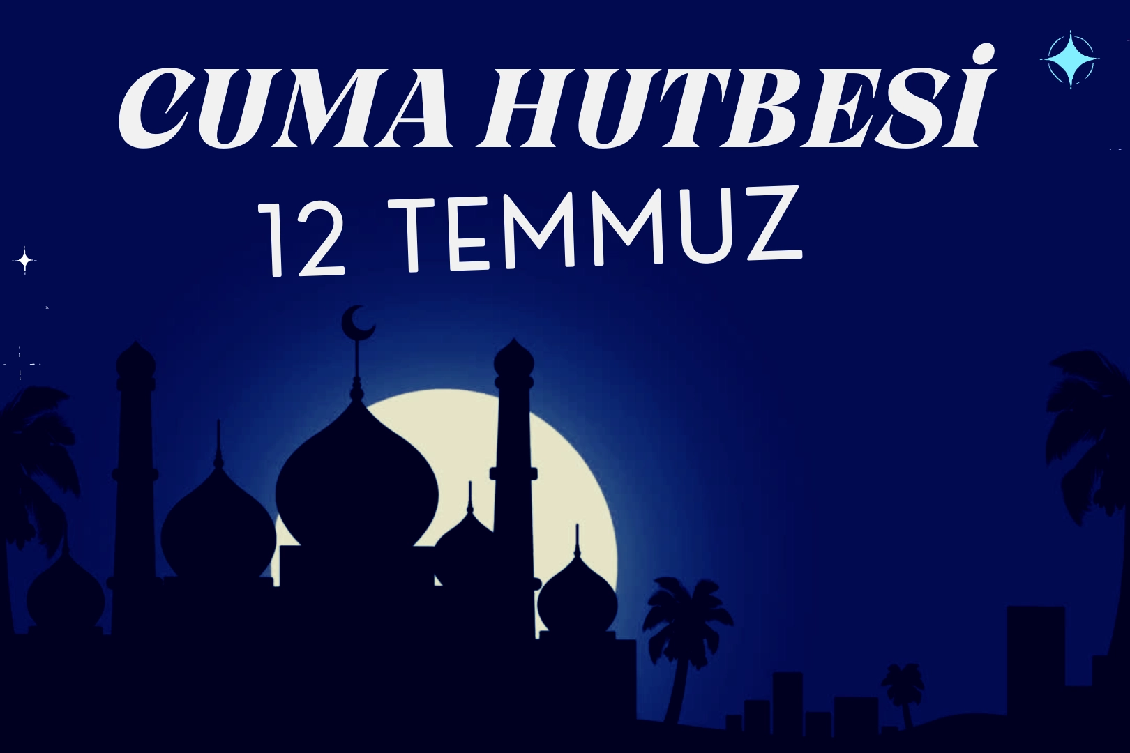 12 Temmuz Cuma Hutbesi yayınlandı! 12 Temmuz Cuma Hutbesi - Haftanın Hutbesi