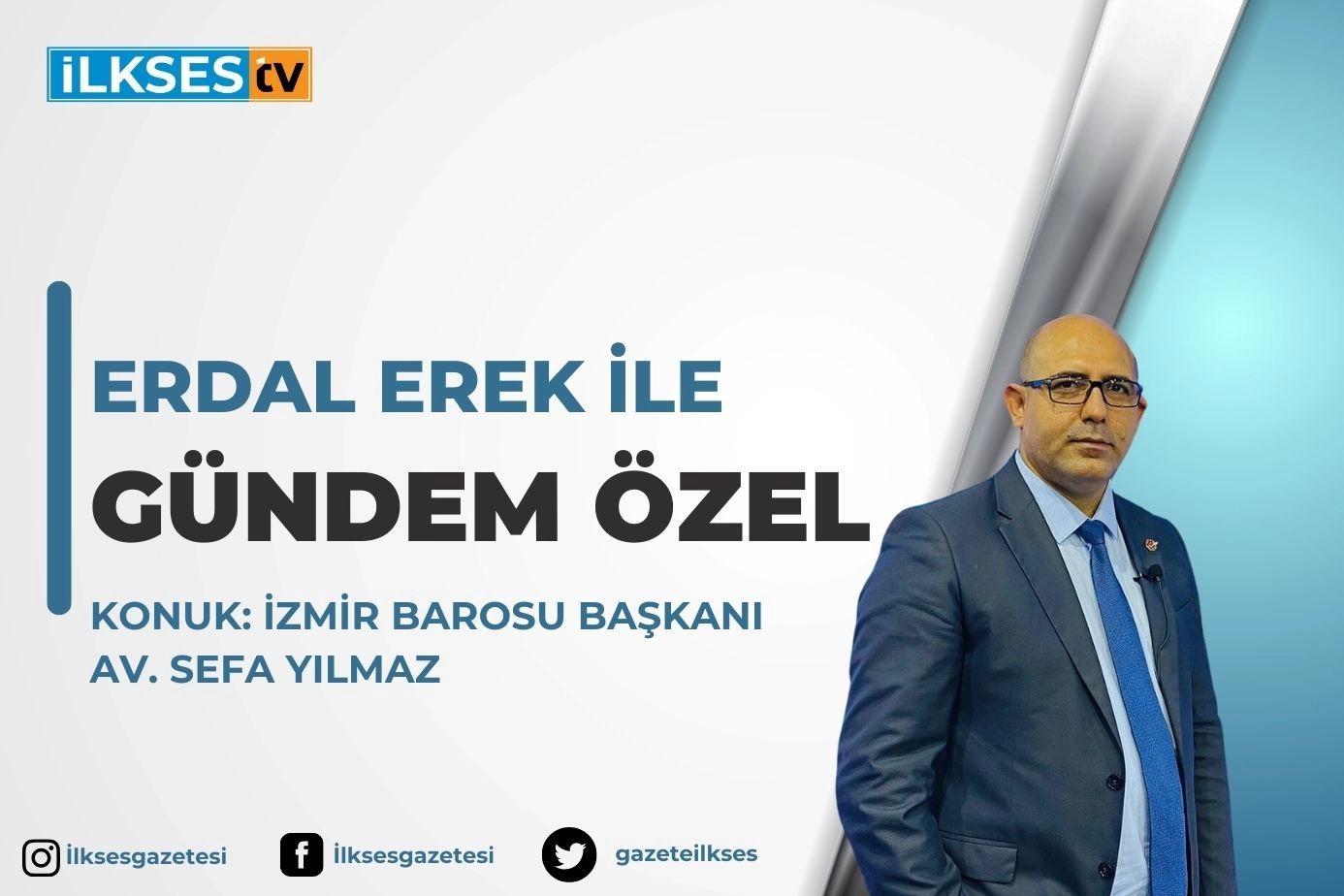 Erdal Erek ile Gündem Özel: İzmir Barosu Başkanı Av. Sefa Yılmaz haberinin görseli