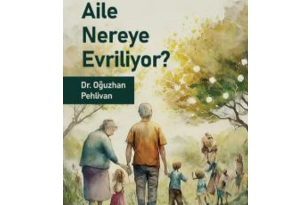 Toplumun sağlıklı geleceği için: Aile Nereye Evriliyor