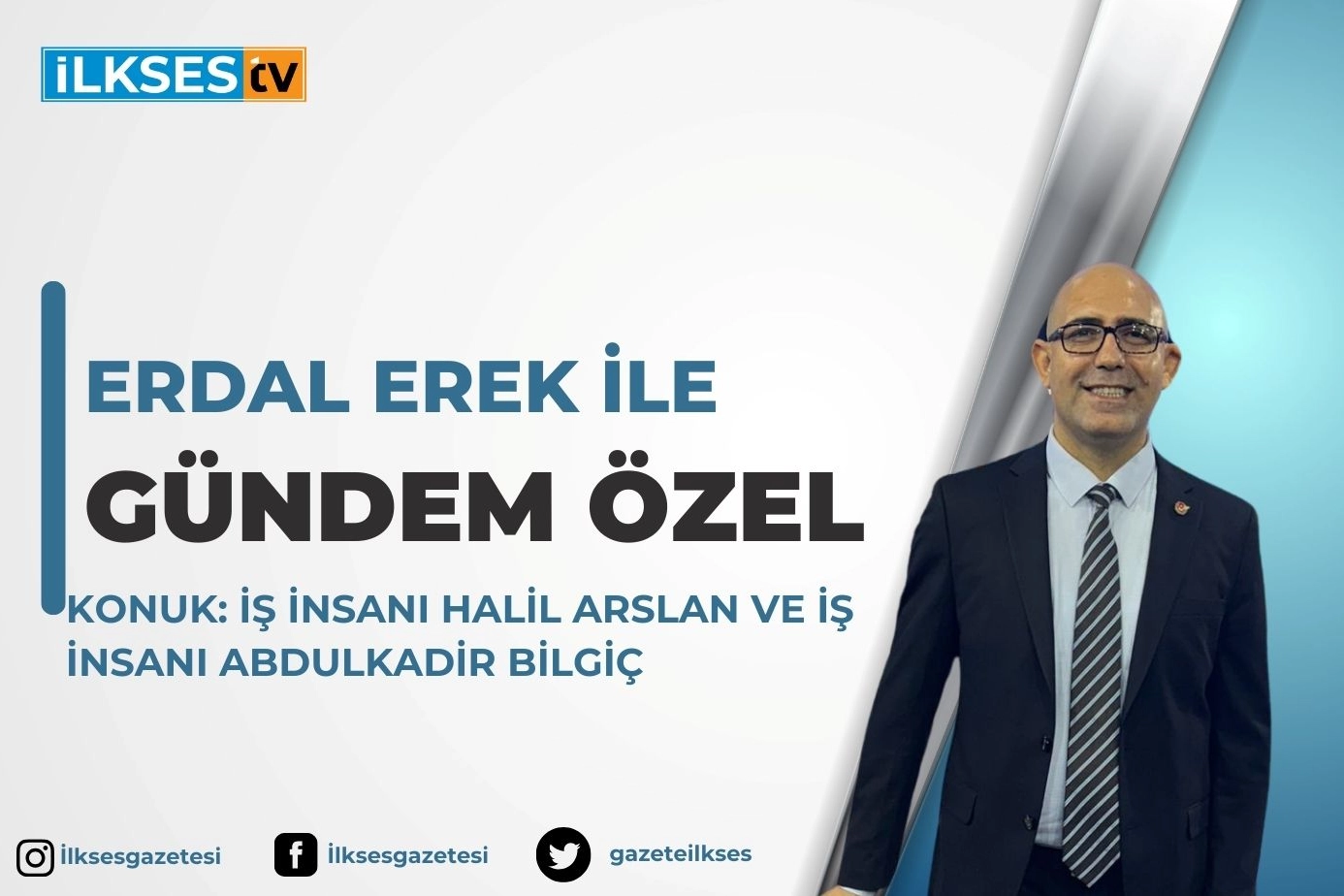 Erdal Erek ile Gündem Özel: Halil Arslan ve  Abdulkadir Bilgiç