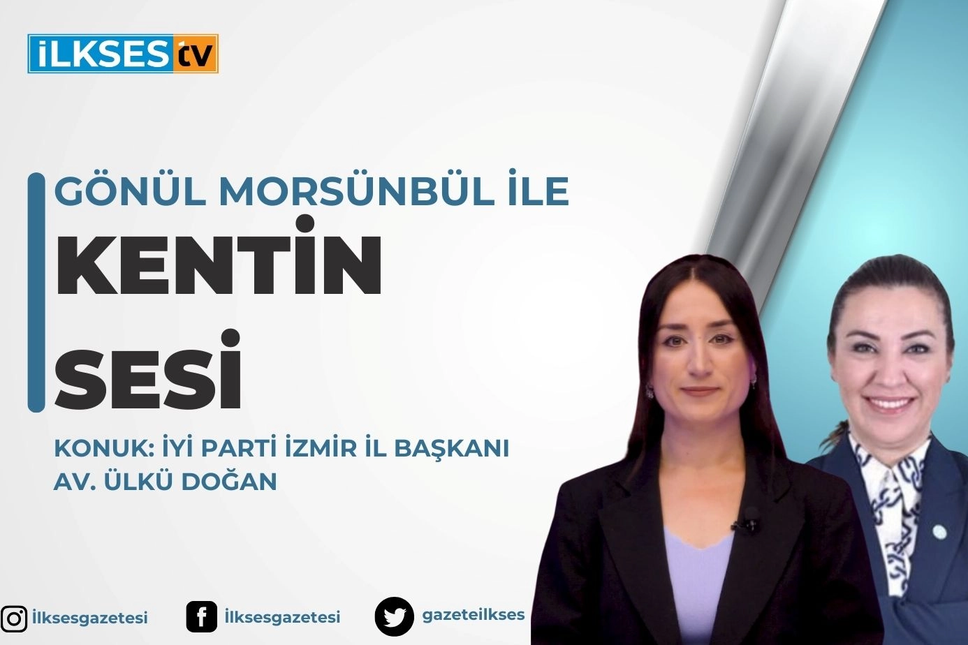 Gönül Morsünbül ile Kentin Sesi: İYİ Parti İzmir İl Başkanı Av. Ülkü Doğan