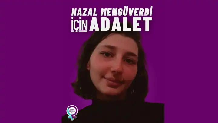 Kadın Savunması: Hazal Mengüverdi için adalet istiyoruz