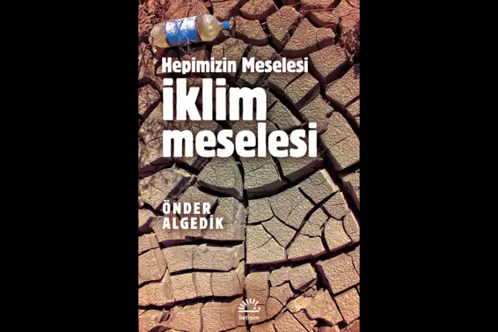 Aktivist Önder Algedik’ten İklim Meselesi