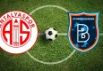 Antalyaspor - Başakşehir maçı: Kritik randevu! Galibiyet hasreti bitecek mi ? İlk 11’lerde hangi futbolcular var ?