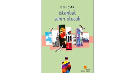 Behiç Ak’tan İstanbul’a dair çarpıcı bir roman: İstanbul Senin Olacak
