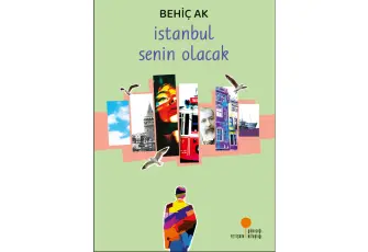 Behiç Ak’tan İstanbul’un izinde yeni bir roman: İstanbul Senin Olacak