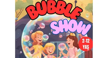 Bubble Show, İzmir’de çocuklara sihirli anlar yaşatacak