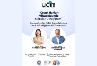 Efes Selçuk Belediyesi UCİM ile Çocuk Hakları İçin Güç Birliği Protokolü İmzalayacak