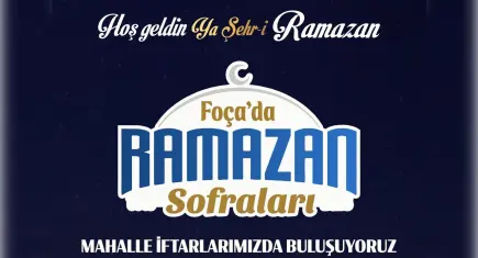Foça Belediyesi’nden mahalle iftarları programı