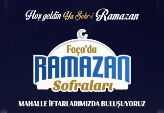 Foça Belediyesi’nden mahalle iftarları programı