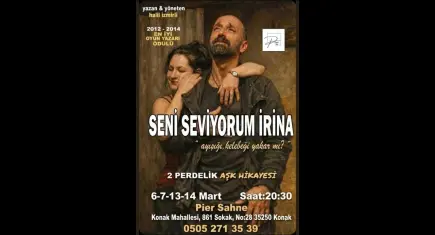 “Seni Seviyorum Irina” Pier Sahne’de izleyiciyle buluşuyor