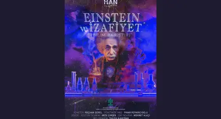 “Einstein ve İzafiyet” Han Tiyatrosu Sahnesinde