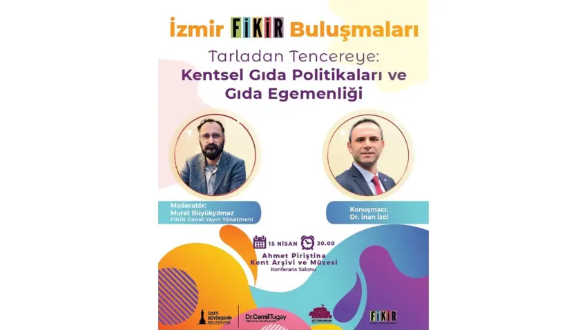 İzmir FİKİR Buluşmaları’nda gıda politikaları masada