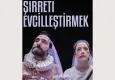 Şirreti Evcilleştirmek, İzmir’de tiyatroseverlerle buluşuyor