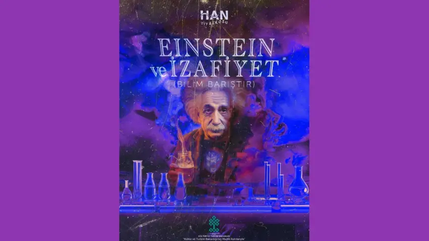 “Einstein ve İzafiyet” Han Tiyatrosu’nda sahnelenecek haberinin görseli