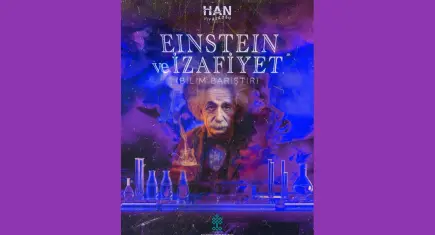 “Einstein ve İzafiyet” Han Tiyatrosu’nda sahnelenecek