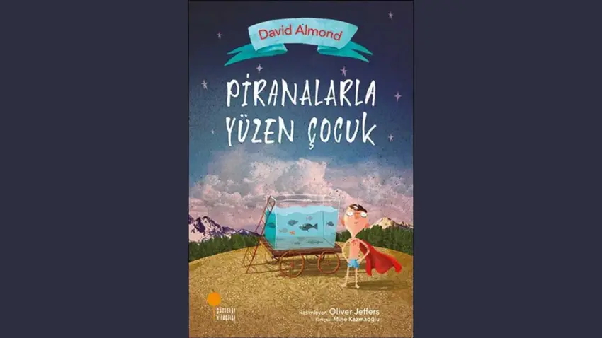 David Almond’dan Türkçede yeni bir çocuk romanı: Piranalarla Yüzen Çocuk haberinin görseli