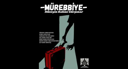 Hüseyin Rahmi Gürpınar'ın Mürebbiye'si İzmir'de sahneleniyor