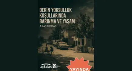 Derin Yoksulluk Ağı’ndan yeni rapor: Araştırma yoksulluğun görünmeyen yüzünü ortaya koydu