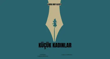 Küçük Kadınlar'ın zamansız hikayesi Pier Sahne’de hayat buluyor