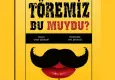 Töremiz Bu Muydu ile absürt komediye hazır mısınız?
