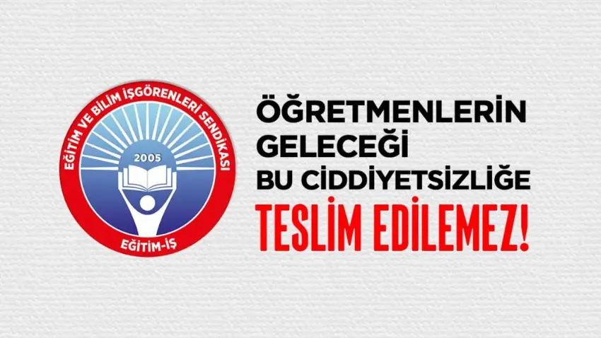 Eğitim-İş: Öğretmenlerin geleceği bu ciddiyetsizliğe teslim edilemez haberinin görseli