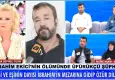 Müge Anlı’da ‘ikinci Palu Ailesi’ vakası! İbrahim Ekici nasıl öldü, Hüseyin Sarıbaş kimdir?