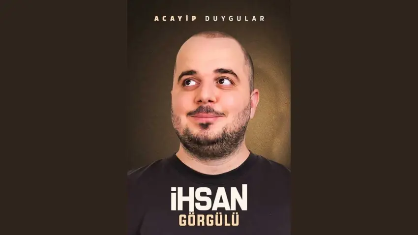 İhsan Görgülü, “Acayip Duygular” ile İzmir’de sahne alacak haberinin görseli