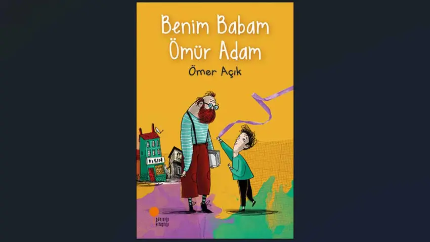 Yazar Açık’tan çocuklara umut dolu bir hikaye: Benim Babam Ömür Adam haberinin görseli