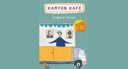 Çiğdem Sezer’den mahalle yaşamına ve vefaya uzanan bir roman: Kamyon Kafe