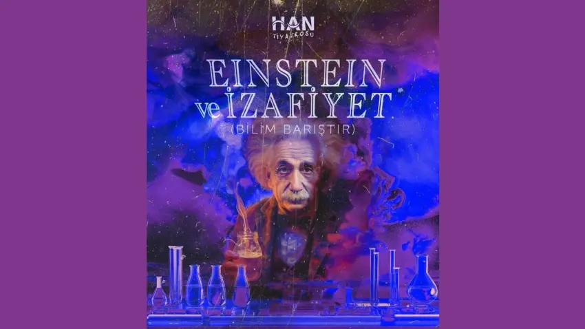 Einstein ve İzafiyet Han Tiyatrosu Ünal Gürel Sahnesi’nde haberinin görseli