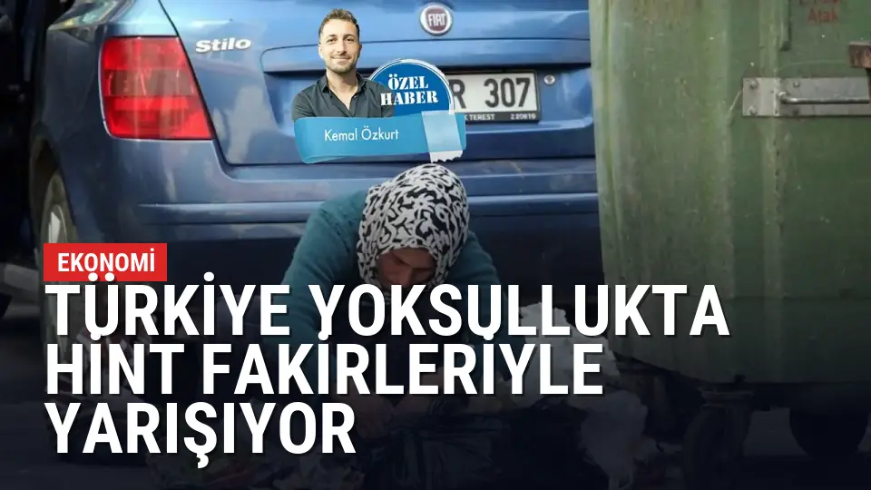 Türkiye yoksullukta Hint fakirleriyle yarışıyor