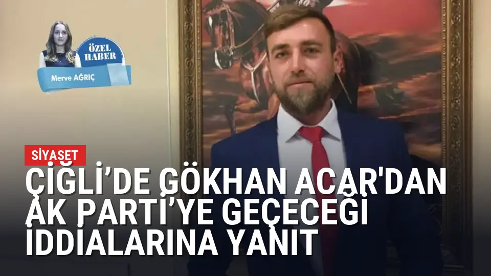 Çiğli’de Gökhan Acar'dan AK Parti’ye geçeceği iddialarına yanıt