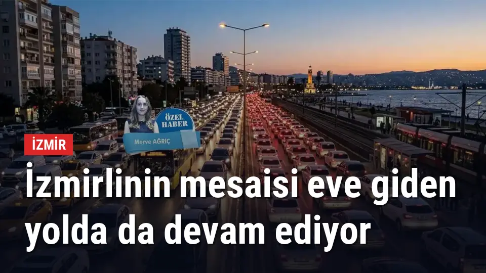 İzmirlinin mesaisi eve giden yolda da devam ediyor