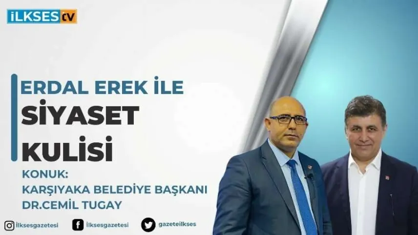 Erdal Erek ile Siyaset Kulisi: Karşıyaka Belediye Başkanı Dr. Cemil Tugay haberinin görseli